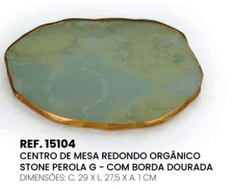 00015104 CENTRO DE MESA REDONDO ORGANICO STONE PEROLA G - C/ BORDA DOURADA