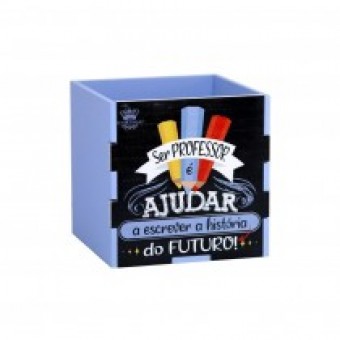 C677 porta lápis ser professor é  ajudar a escrever a histãria do futuro 8x8x8